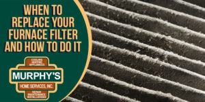 When to Replace Your Furnace Filter and How to Do It